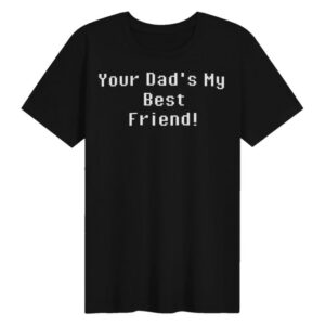 Paperboxmart Merch Store Your Dads My Best Friend Shirt White Font