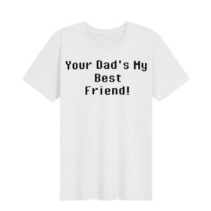 Paperboxmart Shop Merch Your Dads My Best Friend Shirt (Black Font)