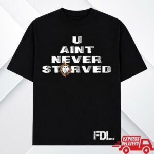 Twofithyricky Merch Store U Ain't Never Starved Black Shirt