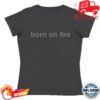 Born On Fire Merch Store Core Born On Fire Baby Tee Women 7 Born On Fire Merch Store Core Born On Fire Baby Tee Women