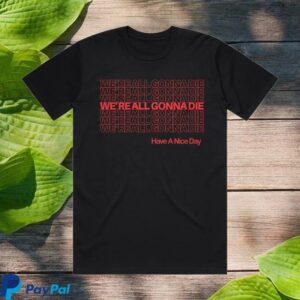 Cattle Decapitation Merch Store We're All Gonna Die Tee