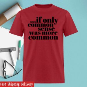 Clown World Store Merch If Only Common Sense Was More Common Classic T-Shirt