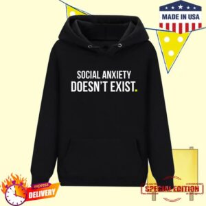 Derf Merch Shop Social Anxiety Doesn't Exist Hoodie