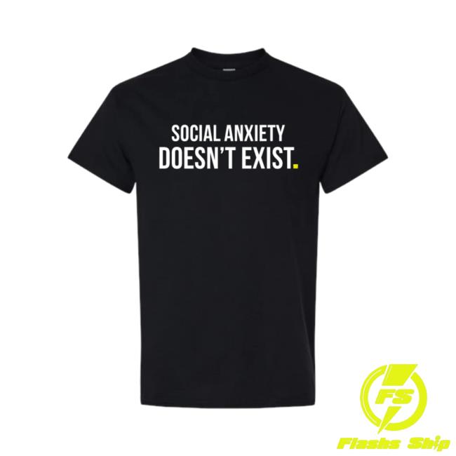 Derf Merch Shop Social Anxiety Doesn't Exist 2 Derf Merch Shop Social Anxiety Doesn't Exist