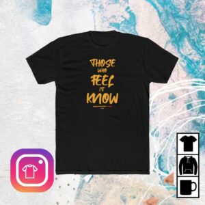 Dm Kahn Store Merch Those Who Feel It Know T-Shirt