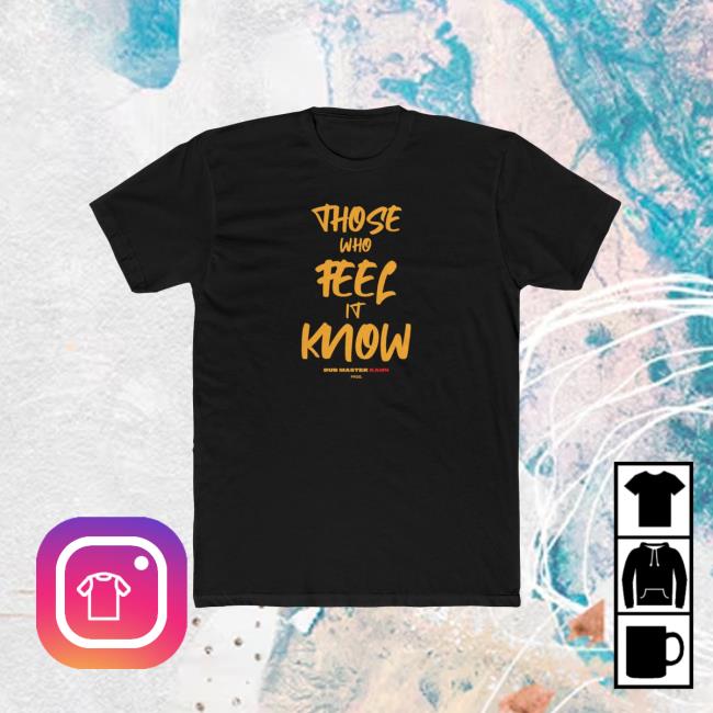 Dm Kahn Store Merch Those Who Feel It Know T-Shirt 2 Dm Kahn Store Merch Those Who Feel It Know T-Shirt