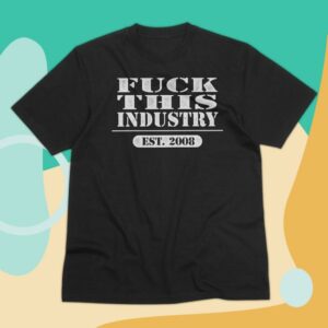 Fuckthisindustry2008 Merch Store Est 2008 Shirt