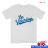 Los Yesterdays Store Merch Los Yesterdays Dodgers Tribute Shirt 5 Los Yesterdays Store Merch Los Yesterdays Dodgers Tribute Shirt