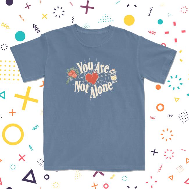 Lostbrostradingco Merch Store You Are Not Alone Tee 3 Lostbrostradingco Merch Store You Are Not Alone Tee
