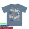 Lostbrostradingco Merch Store You Are Not Alone Tee 1 Lostbrostradingco Merch Store You Are Not Alone Tee
