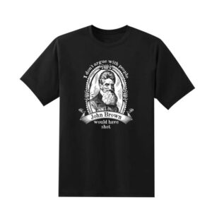 Punk With A Camera Store Merch I Don't Argue With People John Brown Would Have Shot Clay Graham